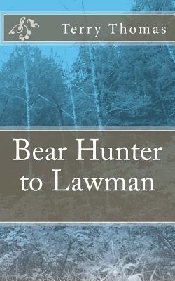 Bear Hunter to Lawman - Thomas, Terry