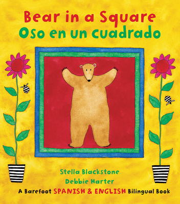 Bear in a Square / Oso En Un Cuadrado - Blackstone, Stella, and Harter, Debbie (Illustrator)