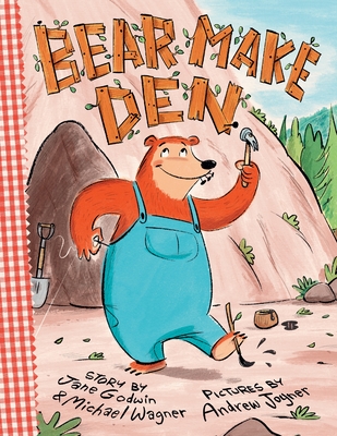 Bear Make Den - Godwin, Jane, and Wagner, Michael