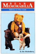 Bear Memorabilia: A Reference and Price Guide - Hock, Dee, and Hockenberry, Dee