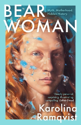 Bear Woman: The brand-new memoir from one of Sweden's bestselling authors - Ramqvist, Karolina, and Vogel, Saskia (Translated by)