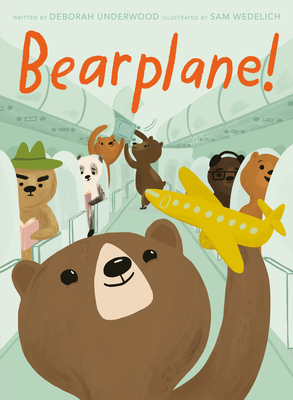 Bearplane! - Underwood, Deborah