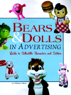 Bears & Dolls in Advertising: Guide to Collectible Characters and Critters