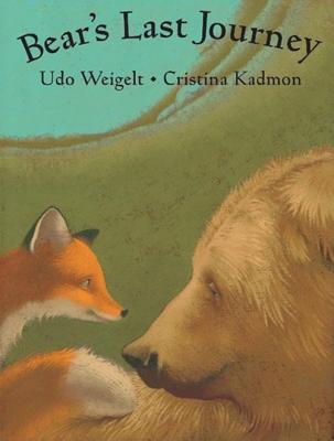 Bear's Last Journey - Weigelt, Udo, and Kazeroid, Sibylle (Translated by)