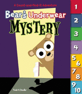 Bear's Underwear Mystery: A Count-And-Find-It Adventure
