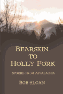 Bearskin to Holly Fork -- Stories from Appalachia