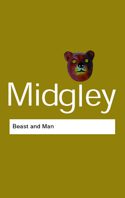 Beast and Man: The Roots of Human Nature - Midgley, Mary, Dr.