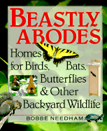 Beastly Abodes: Homes for Birds, Bats, Butterflies and Other Backyard Wildlife