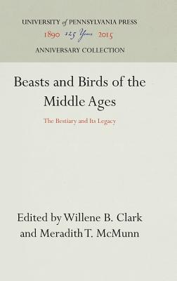 Beasts and Birds of the Middle Ages - Clark, Willene B (Editor), and McMunn, Meradith T (Editor)