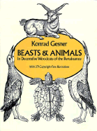 Beasts & Animals in Decorative Woodcuts of the Renaissance - Gesner, Konrad, and Gesner, and Grafton, Carol Belanger (Photographer)