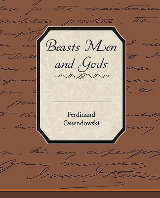 Beasts Men and Gods - Ossendowski, Ferdinand