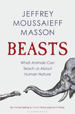 Beasts: What Animals Can Teach Us About Human Nature - Masson, Jeffrey Moussaieff