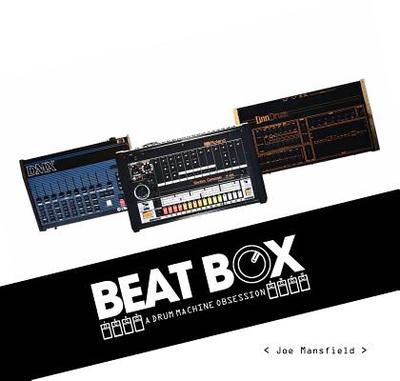 Beat Box: A Drum Machine Obsession - Mansfield, Joe