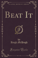 Beat It (Classic Reprint)