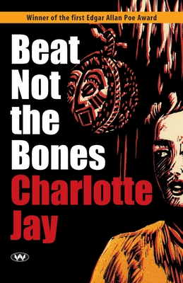 Beat Not the Bones: A Tale of Terror in the Tropics - Jay, Charlotte