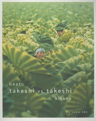 Beat Takeshi vs. Takeshi Kitano - Kitano, Takeshi, and Gardner, William (Contributions by), and Chua, Lawrence (Contributions by)