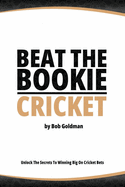 Beat the Bookie - Cricket Matches: Unlock The Secret To Big Wins