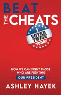 Beat the Cheats! How We Can Fight Those Who Are Fighting Our President