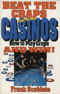 Beat the Craps Out of the Casinos: How to Play Craps and Win