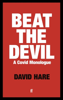 Beat the Devil: A Covid Monologue - Hare, David