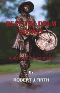 Beat the Drum Slowly: A History of Warfare