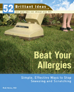 Beat Your Allergies: Simple, Effective Ways to Stop Sneezing and Scratching - Hicks, Rob, Dr.