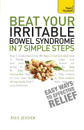 Beat Your Irritable Bowel Syndrome: Seven simple steps to regain your life from IBS