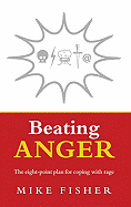 Beating Anger: The Eight-Point Plan for Coping with Rage