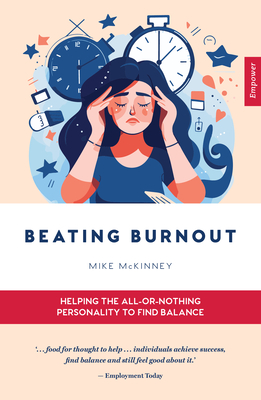 Beating Burnout: Helping the all-or-nothing personality to find balance - McKinney, Mike