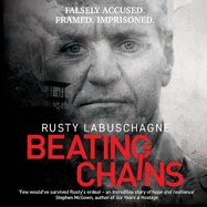 Beating Chains: Falsely Accused. Framed. Imprisoned.