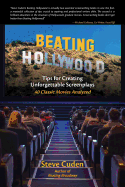 Beating Hollywood: Tips for Creating Unforgettable Screenplays