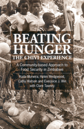 Beating Hunger, the Chivi Experience: A Community-Based Approach to Food Security in Zimbabwe