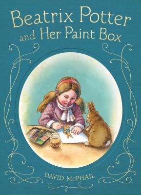 Beatrix Potter and Her Paint Box - McPhail, David