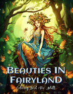 Beauties in Fairyland Coloring Book for Adults: A Magical Journey Through Fantasy Worlds
