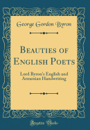 Beauties of English Poets: Lord Byron's English and Armenian Handwriting (Classic Reprint)