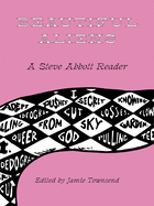 Beautiful Aliens: A Steve Abbott Reader