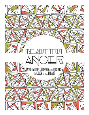 Beautiful Anger: Adult coloring book with textures and insults from Colombia - Moli