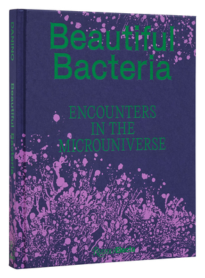 Beautiful Bacteria: Encounters in the Microuniverse - Danino, Tal