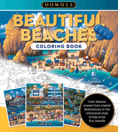 Beautiful Beaches Coloring Book: Color Famous Scenes from Coastal Destinations in the Whimsical Style of Folk Artist Eric Dowdle