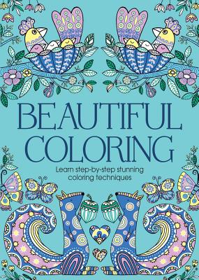 Beautiful Coloring: Learn Step-By-Step Stunning Coloring Techniques - 