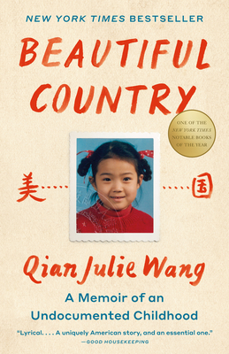 Beautiful Country: A Memoir of an Undocumented Childhood - Wang, Qian Julie
