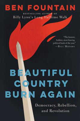 Beautiful Country Burn Again: Democracy, Rebellion, and Revolution - Fountain, Ben