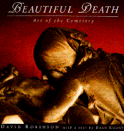 Beautiful Death: The Art of the Cemetery - Robinson, David (Photographer), and Koontz, Dean R