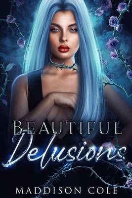 Beautiful Delusions: A Why Choose Academy Romance - Cole, Maddison