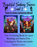 Beautiful Fantasy Fairies 1 and 2: Relaxing and Stress Free Coloring for Teens and Adults 2 in 1 Coloring Book