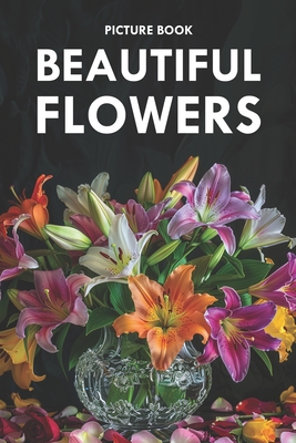 Beautiful Flowers: Picture Book for Alzheimer's Patients and Seniors with Dementia - Austin, Monica