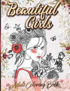 Beautiful Girls Adult Coloring Book: We Are ALL Beautiful - An All Female Coloring Book