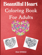 Beautiful heart coloring book for adults: Beautiful heart coloring book for stress relief and relaxation