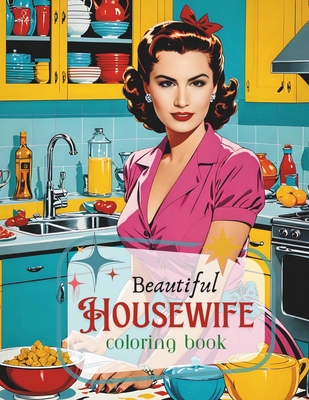 Beautiful Housewife: 1950's Fashion Coloring Book For Grown-ups - Song Script, Swan