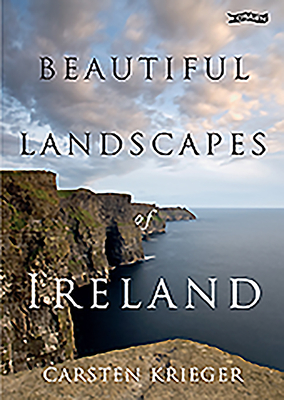 Beautiful Landscapes of Ireland - Krieger, Carsten (Photographer), and Harbison, Peter (Introduction by), and Bolger, Muriel (Text by)